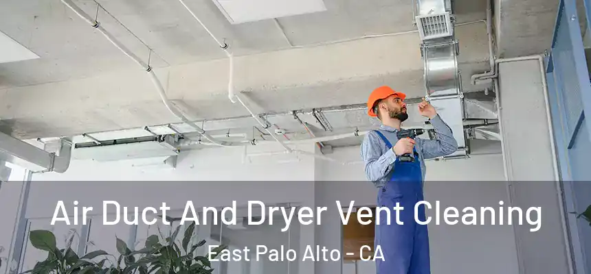  Air Duct And Dryer Vent Cleaning East Palo Alto - CA