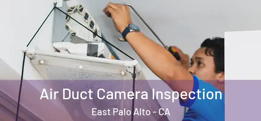  Air Duct Camera Inspection East Palo Alto - CA