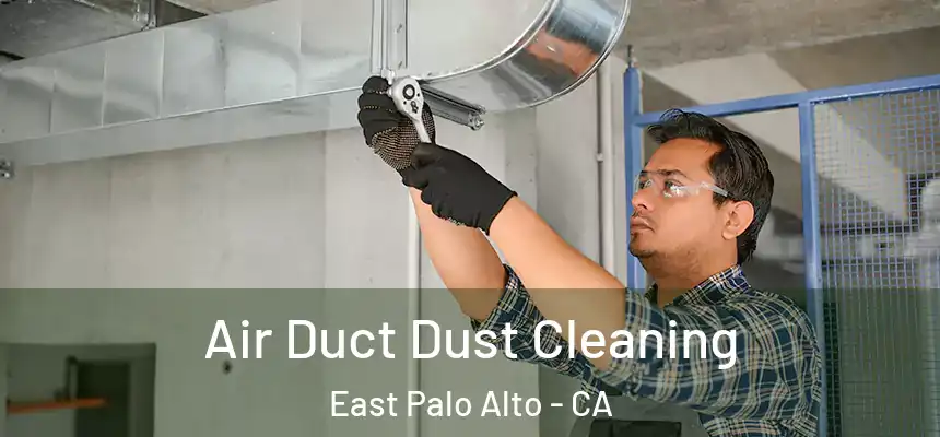  Air Duct Dust Cleaning East Palo Alto - CA