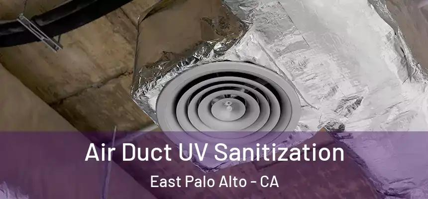  Air Duct UV Sanitization East Palo Alto - CA