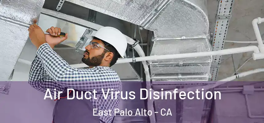  Air Duct Virus Disinfection East Palo Alto - CA