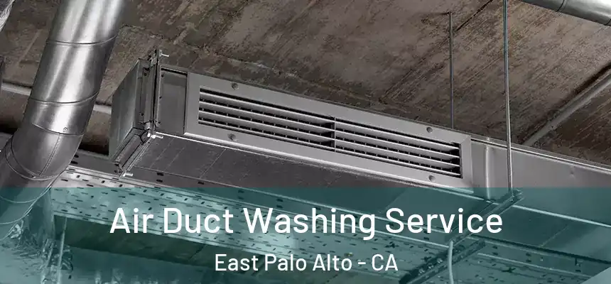  Air Duct Washing Service East Palo Alto - CA