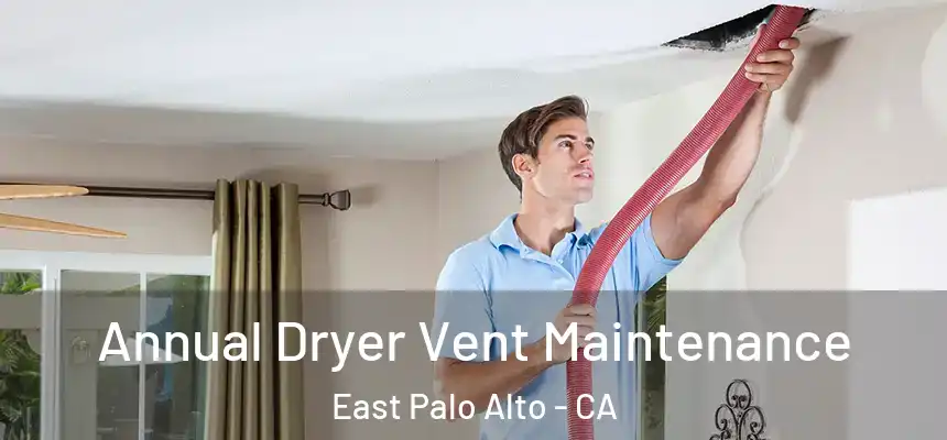 Annual Dryer Vent Maintenance East Palo Alto - CA