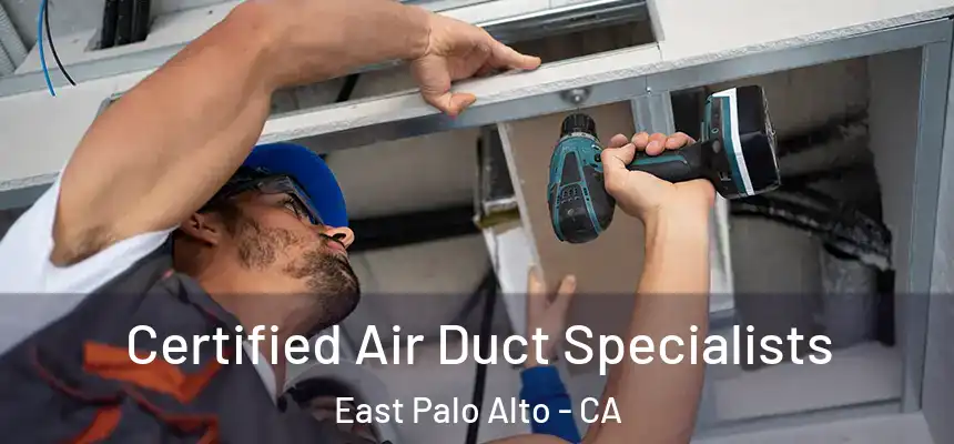  Certified Air Duct Specialists East Palo Alto - CA
