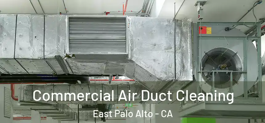  Commercial Air Duct Cleaning East Palo Alto - CA