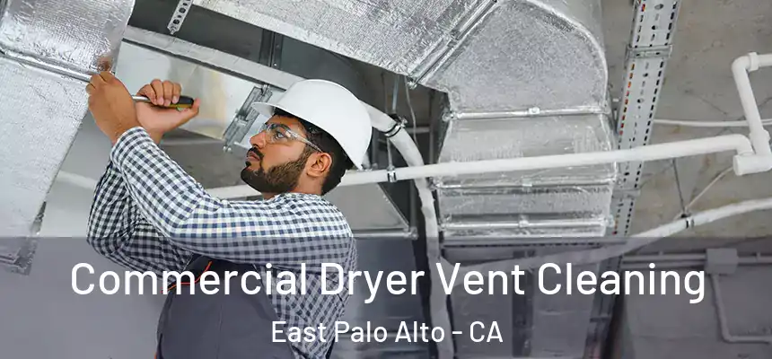  Commercial Dryer Vent Cleaning East Palo Alto - CA