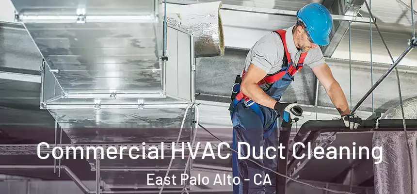  Commercial HVAC Duct Cleaning East Palo Alto - CA
