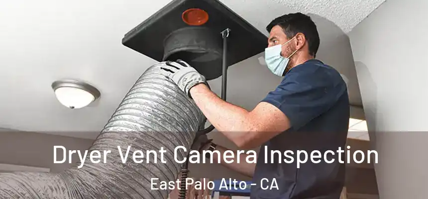  Dryer Vent Camera Inspection East Palo Alto - CA