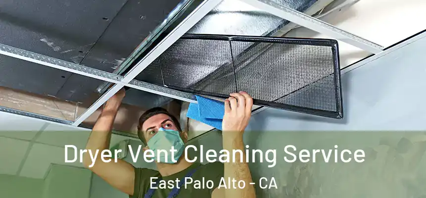  Dryer Vent Cleaning Service East Palo Alto - CA