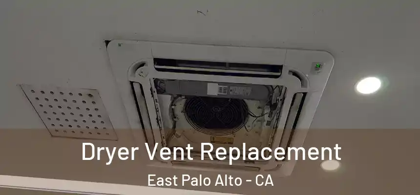  Dryer Vent Replacement East Palo Alto - CA