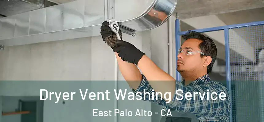 Dryer Vent Washing Service East Palo Alto - CA
