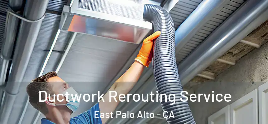  Ductwork Rerouting Service East Palo Alto - CA