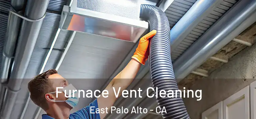  Furnace Vent Cleaning East Palo Alto - CA