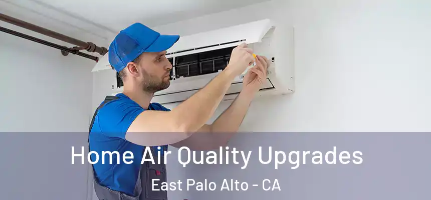  Home Air Quality Upgrades East Palo Alto - CA