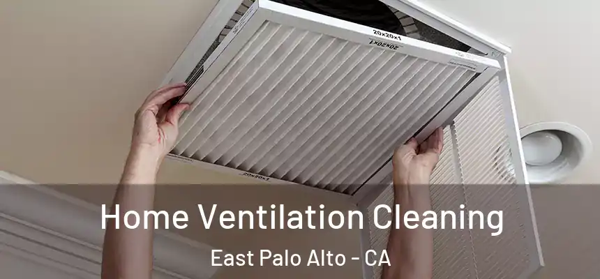  Home Ventilation Cleaning East Palo Alto - CA