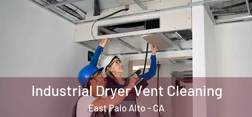  Industrial Dryer Vent Cleaning East Palo Alto - CA