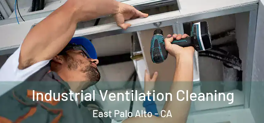  Industrial Ventilation Cleaning East Palo Alto - CA