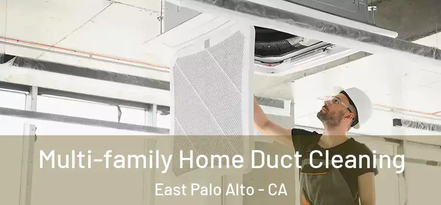  Multi-family Home Duct Cleaning East Palo Alto - CA