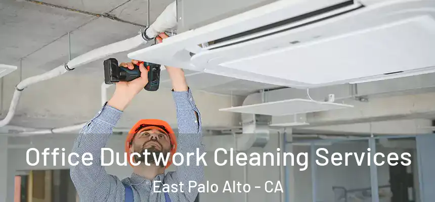  Office Ductwork Cleaning Services East Palo Alto - CA