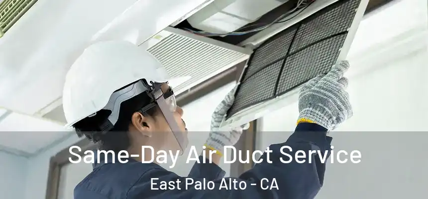  Same-Day Air Duct Service East Palo Alto - CA