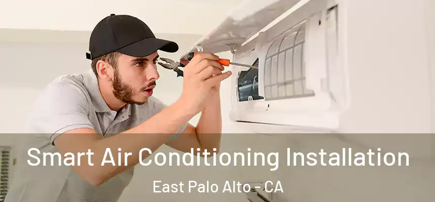  Smart Air Conditioning Installation East Palo Alto - CA