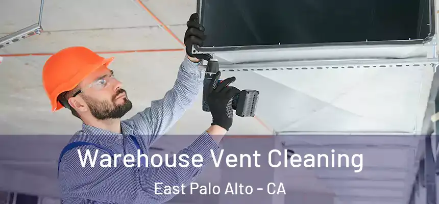  Warehouse Vent Cleaning East Palo Alto - CA